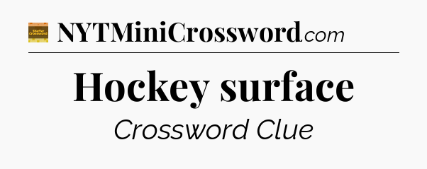 Hockey surface - Eugene Sheffer Crossword