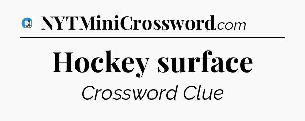 Hockey surface Crossword Clue