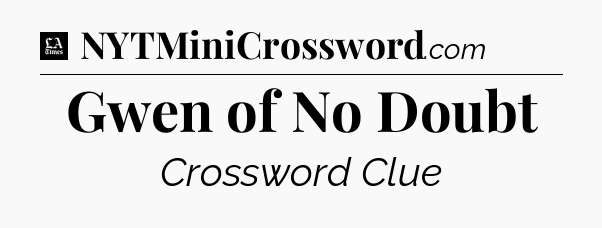 Gwen of No Doubt - LA Times Crossword