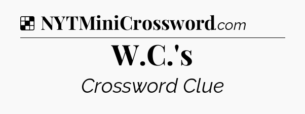 Solution: W.C.'s - NYT Crossword