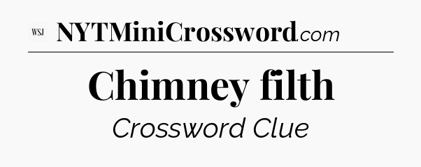 Chimney filth - WSJ Crossword