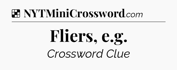 Solution: Fliers, e.g - NYT Crossword