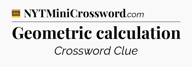Geometric calculation crossword clue Eugene Sheffer