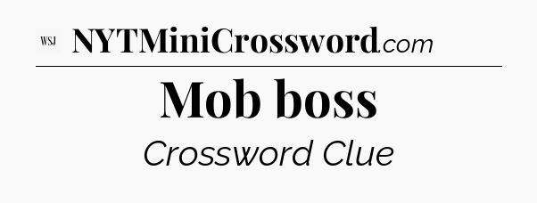 Mob boss - WSJ Crossword