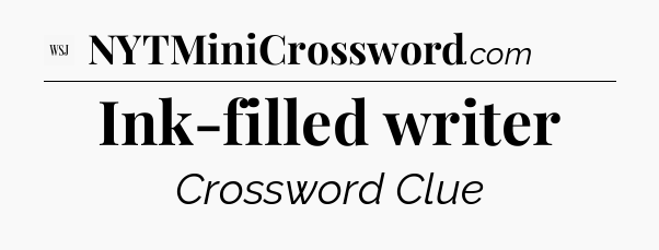 Ink-filled writer - WSJ Crossword