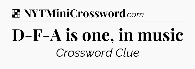 Solution: D-F-A is one, in music - NYT Crossword