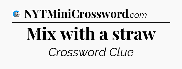 Mix with a straw Crossword Clue