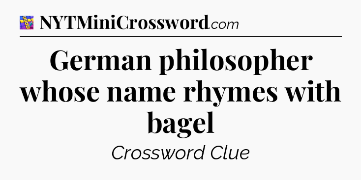 German philosopher whose name rhymes with bagel Codycross
