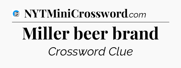 Miller beer brand Crossword Clue