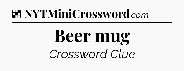 Solution: Beer mug - NYT Crossword
