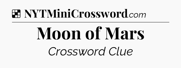 Solution: Moon of Mars - NYT Crossword
