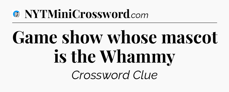 Game show whose mascot is the Whammy Crossword Clue