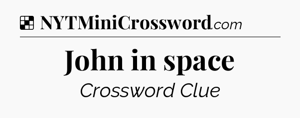 Solution: John in space - NYT Crossword