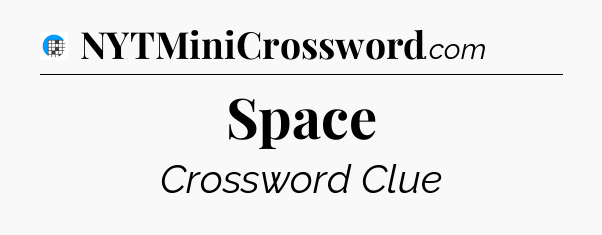 Space Crossword Clue