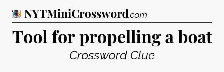 Tool for propelling a boat Crossword Clue