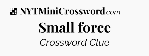Solution: Small force - NYT Crossword