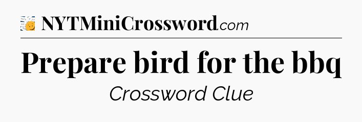 Prepare bird for the bbq - 7 Little Words