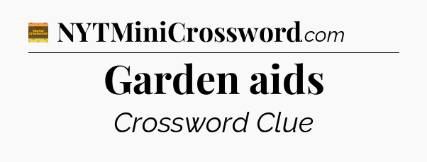 Garden aids - Eugene Sheffer Crossword