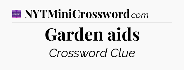 Garden aids - Thomas Joseph Crossword