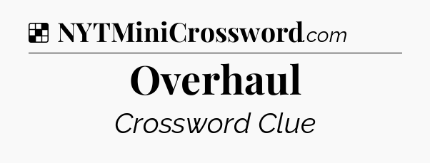 Overhaul NYT Crossword