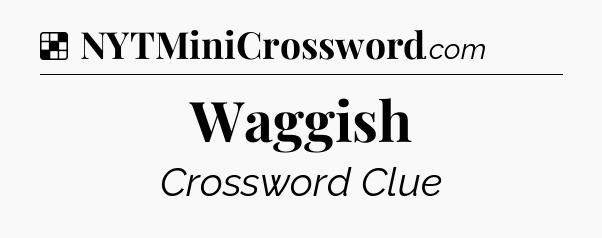 Solution: Waggish - NYT Crossword