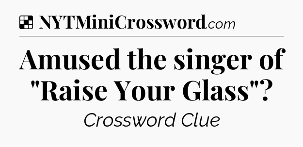 Solution: Amused the singer of 