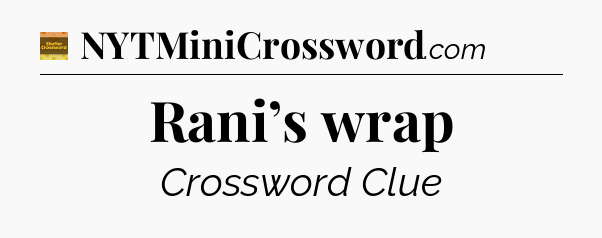 Rani’s wrap - Eugene Sheffer Crossword