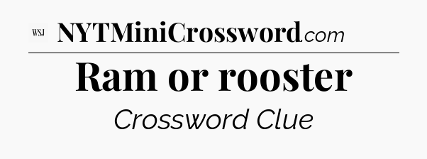 Ram or rooster - WSJ Crossword