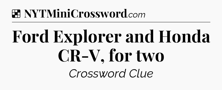 Ford Explorer and Honda CR-V, for two NYT Crossword