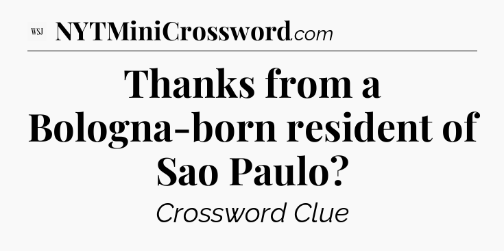 Thanks from a Bologna-born resident of Sao Paulo - WSJ Crossword