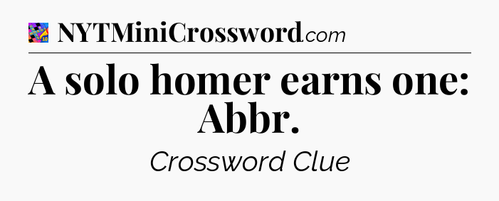 A solo homer earns one: Abbr Crossword Clue
