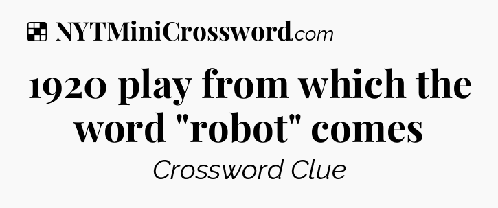 Solution: 1920 play from which the word 