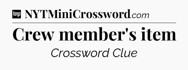 Crew member's item Crossword Clue