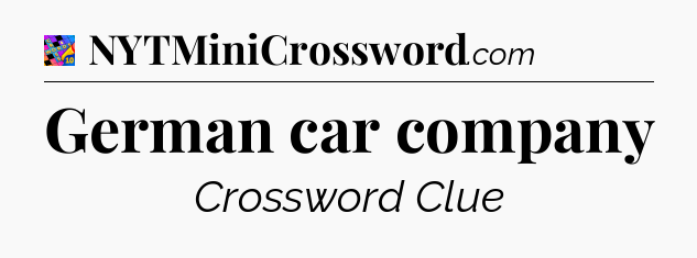 German car company Crossword Clue