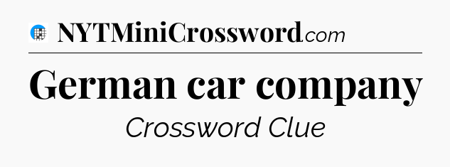 German car company Crossword Clue
