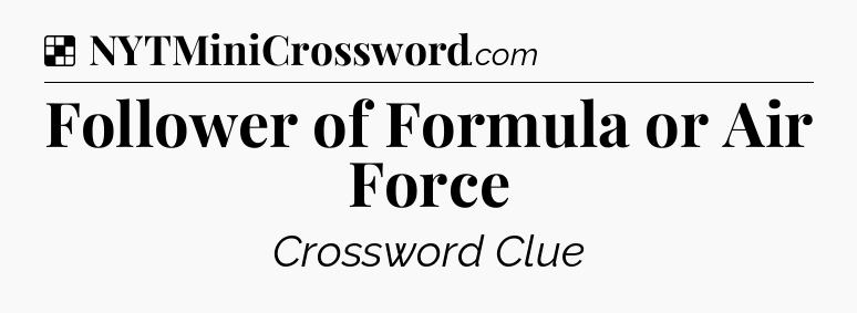 Solution: Follower of Formula or Air Force - NYT Crossword