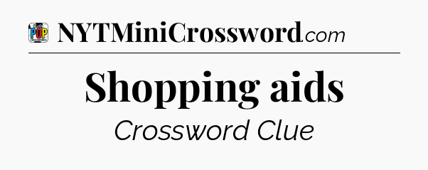 Shopping aids Crossword Clue