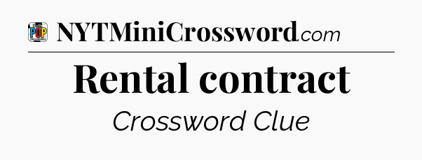 Rental contract Crossword Clue