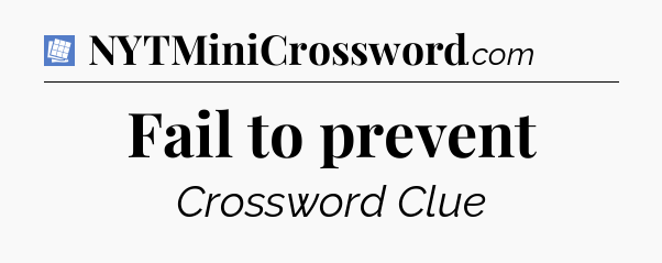 Fail to prevent Puzzle Page Crossword Clue
