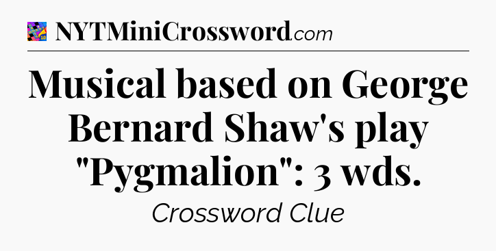 Musical based on George Bernard Shaw's play 