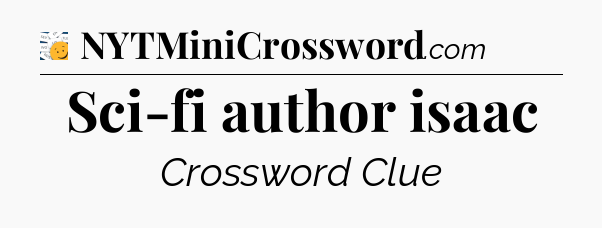 Sci-fi author isaac - 7 Little Words