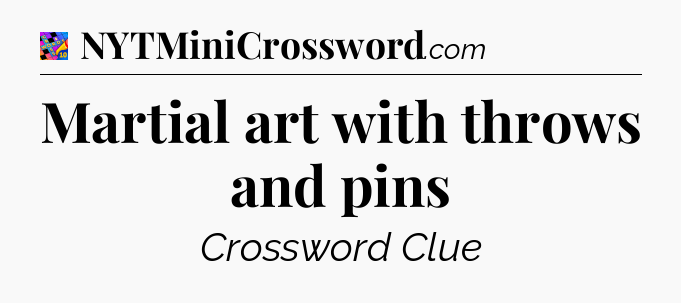Martial art with throws and pins Crossword Clue