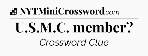 Solution: U.S.M.C. member - NYT Crossword
