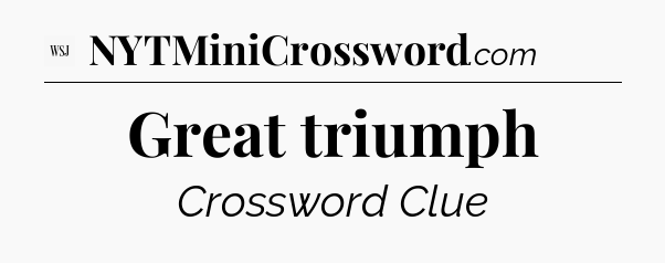 Great triumph - WSJ Crossword