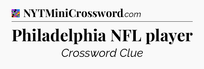 Philadelphia NFL player Crossword Clue