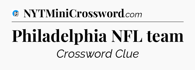 Philadelphia NFL team Crossword Clue