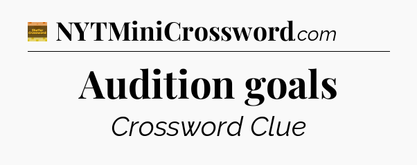 Audition goals - Eugene Sheffer Crossword