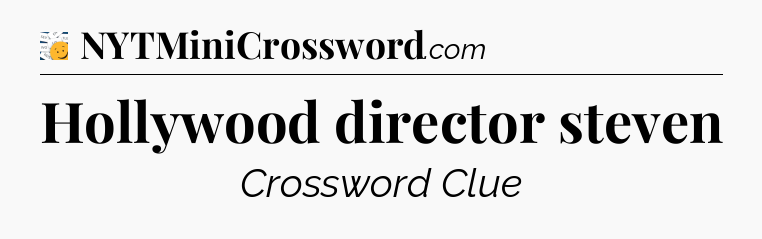 Hollywood director steven - 7 Little Words