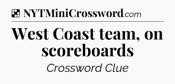 Solution: West Coast team, on scoreboards - NYT Crossword