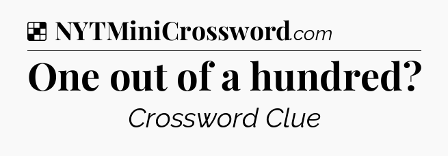 One out of a hundred NYT Crossword